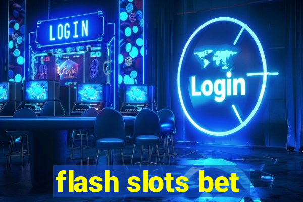 flash slots bet